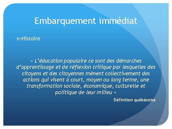 Embarquement immédiat Histoire « L’éducation populaire ce sont des démarches d’apprentissage et de réflexion