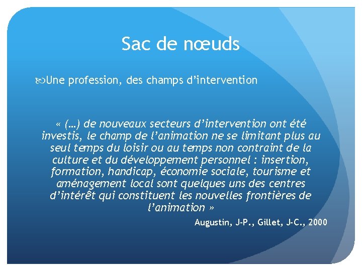 Sac de nœuds Une profession, des champs d’intervention « (…) de nouveaux secteurs d’intervention