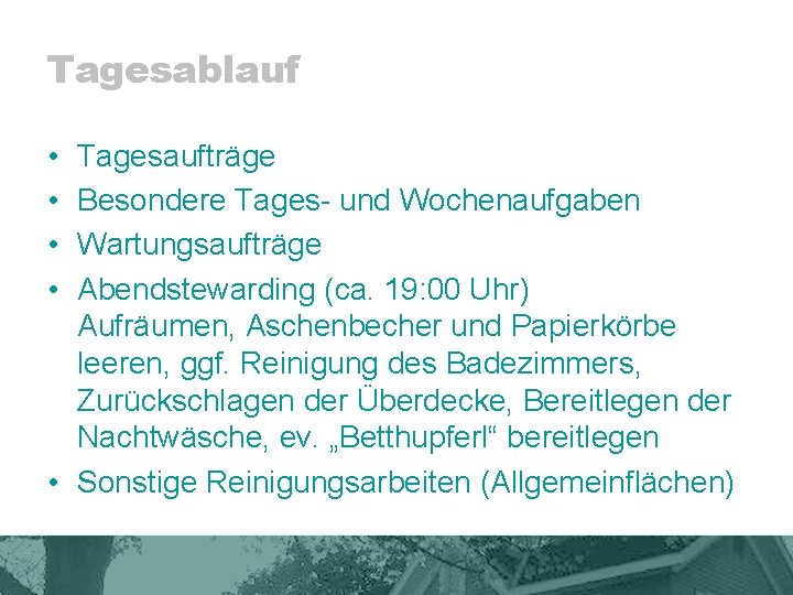 Tagesablauf • • Tagesaufträge Besondere Tages- und Wochenaufgaben Wartungsaufträge Abendstewarding (ca. 19: 00 Uhr)