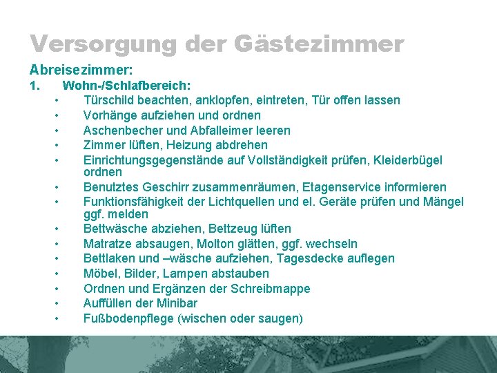 Versorgung der Gästezimmer Abreisezimmer: 1. • • • • Wohn-/Schlafbereich: Türschild beachten, anklopfen, eintreten,