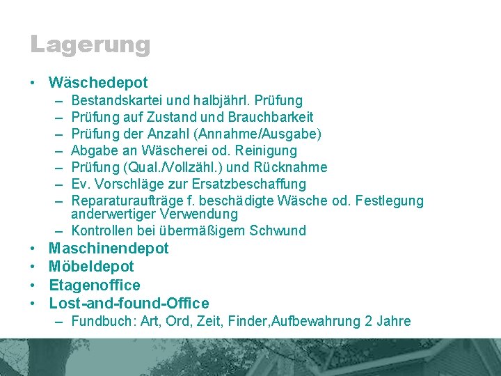 Lagerung • Wäschedepot – – – – Bestandskartei und halbjährl. Prüfung auf Zustand und