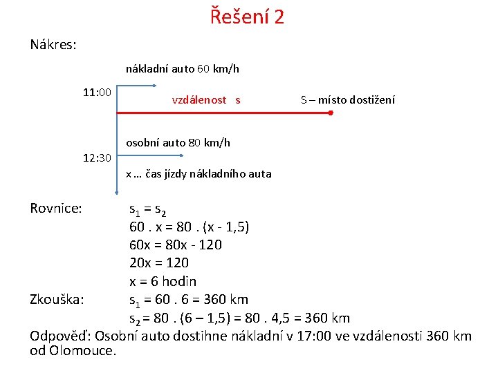 Řešení 2 Nákres: nákladní auto 60 km/h 11: 00 vzdálenost s S – místo