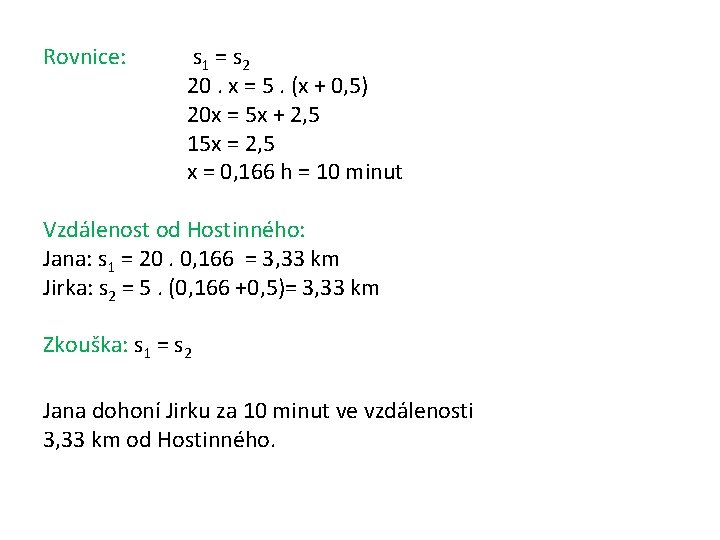Rovnice: s 1 = s 2 20. x = 5. (x + 0, 5)