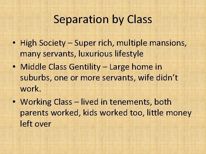 Separation by Class • High Society – Super rich, multiple mansions, many servants, luxurious