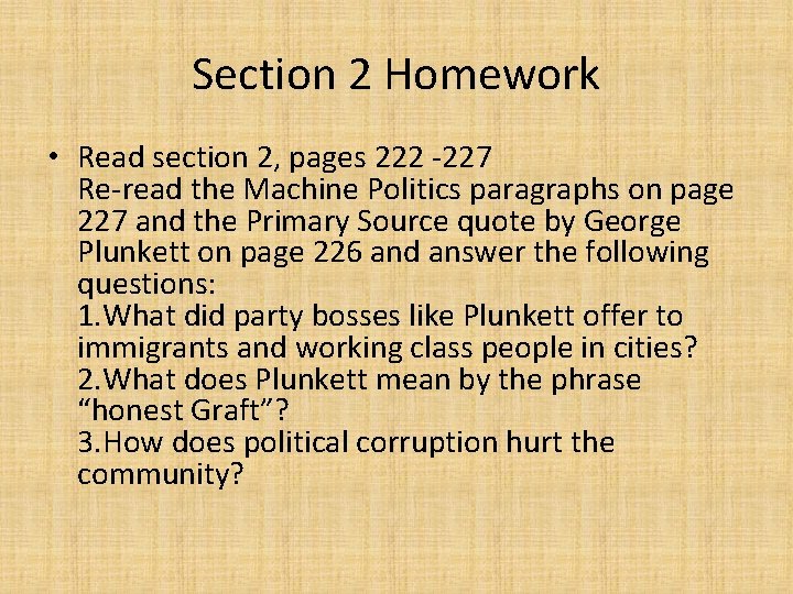 Section 2 Homework • Read section 2, pages 222 -227 Re-read the Machine Politics