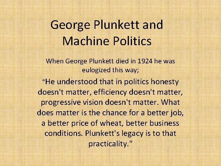 George Plunkett and Machine Politics When George Plunkett died in 1924 he was eulogized