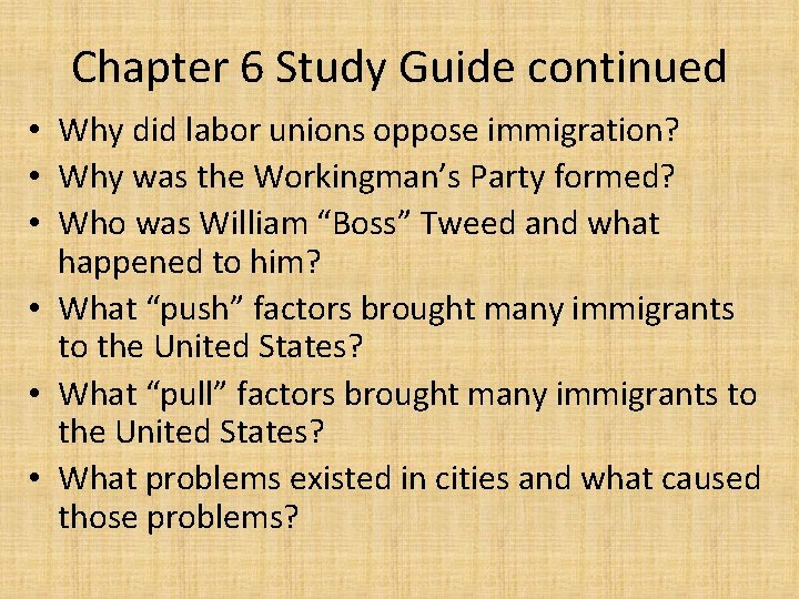 Chapter 6 Study Guide continued • Why did labor unions oppose immigration? • Why