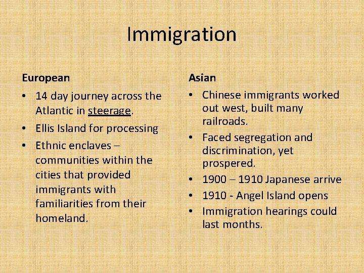 Immigration European • 14 day journey across the Atlantic in steerage. • Ellis Island