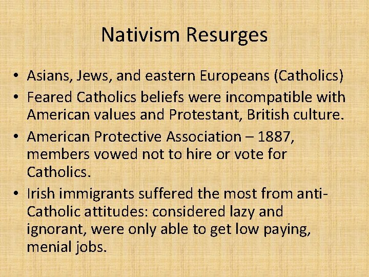 Nativism Resurges • Asians, Jews, and eastern Europeans (Catholics) • Feared Catholics beliefs were