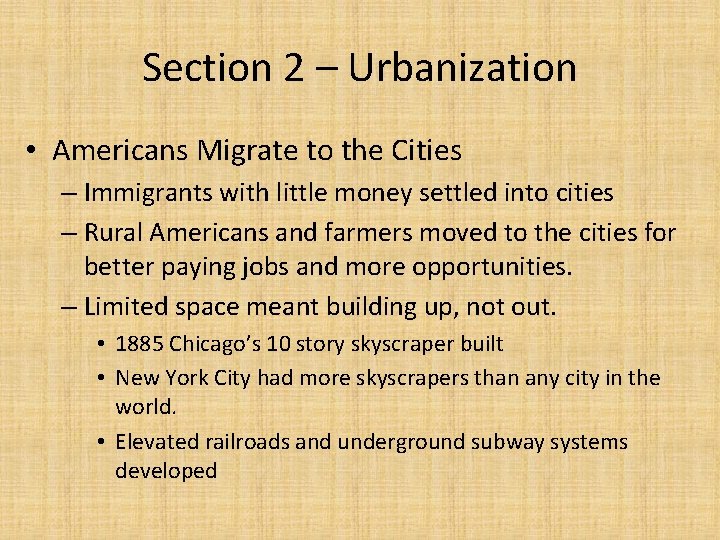 Section 2 – Urbanization • Americans Migrate to the Cities – Immigrants with little