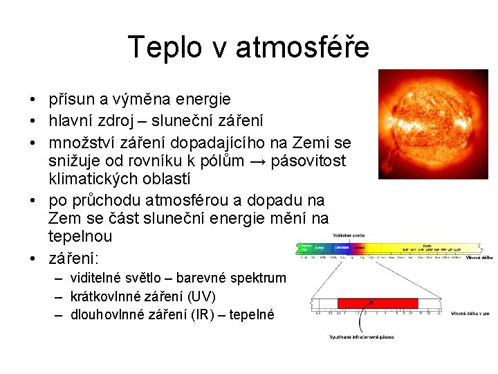 Teplo v atmosféře • přísun a výměna energie • hlavní zdroj – sluneční záření