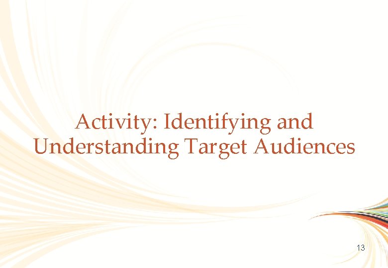 OCLC Online Computer Library Center Activity: Identifying and Understanding Target Audiences 13 