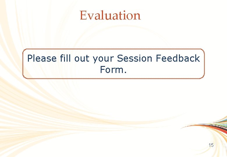 Evaluation OCLC Online Computer Library Center Please fill out your Session Feedback Form. 15