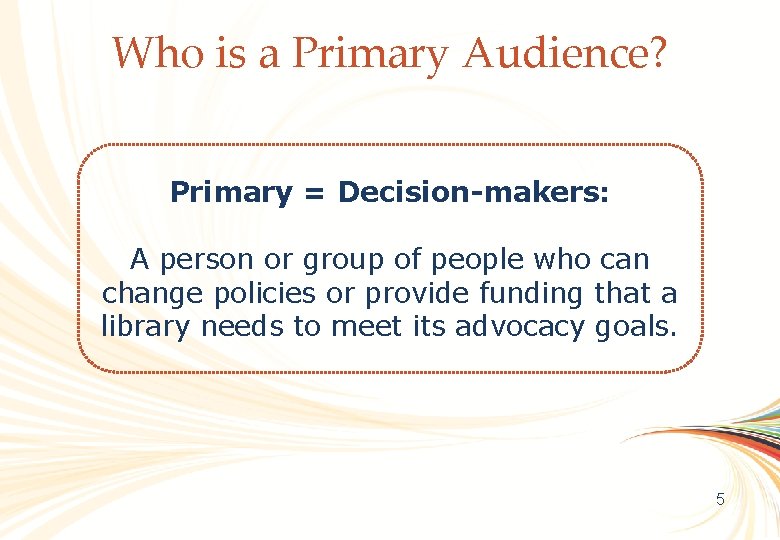 Who is a Primary Audience? OCLC Online Computer Library Center Primary = Decision-makers: A