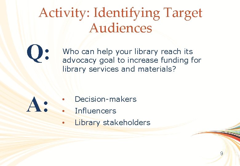 Activity: Identifying Target Audiences OCLC Online Computer Library Center Q: A: Who can help