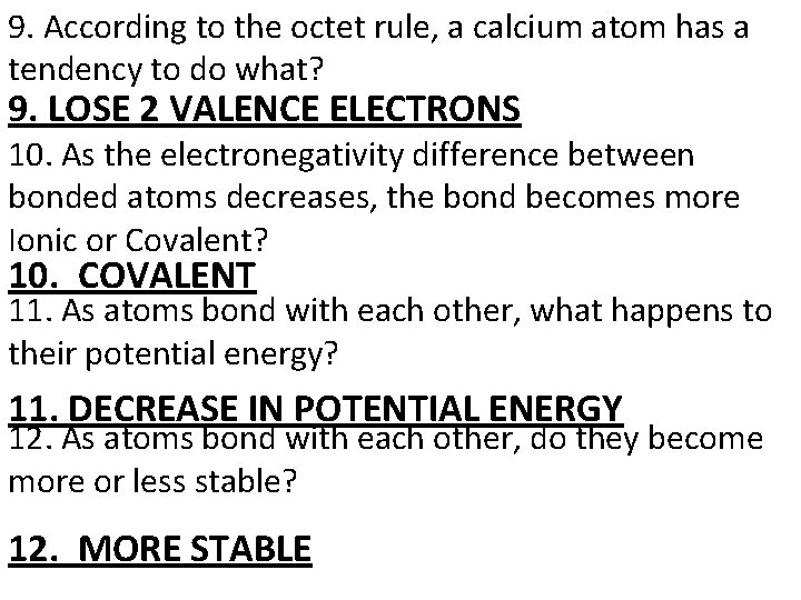 9. According to the octet rule, a calcium atom has a tendency to do