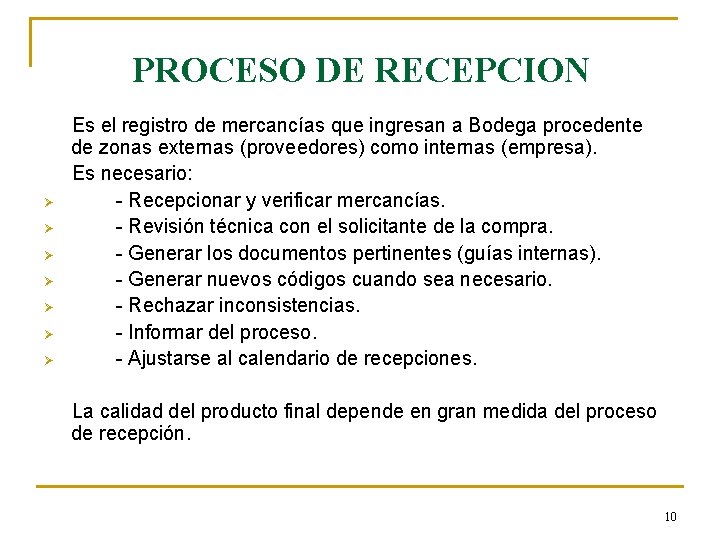 PROCESO DE RECEPCION Ø Ø Ø Ø Es el registro de mercancías que ingresan