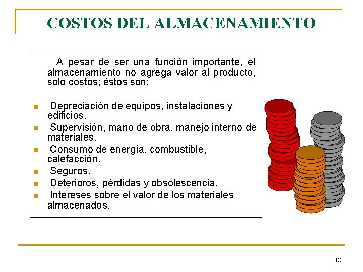 COSTOS DEL ALMACENAMIENTO A pesar de ser una función importante, el almacenamiento no agrega