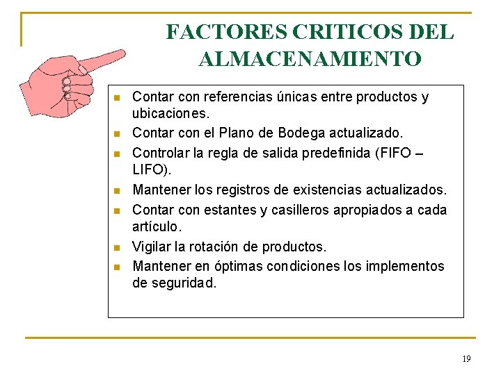 FACTORES CRITICOS DEL ALMACENAMIENTO n n n n Contar con referencias únicas entre productos