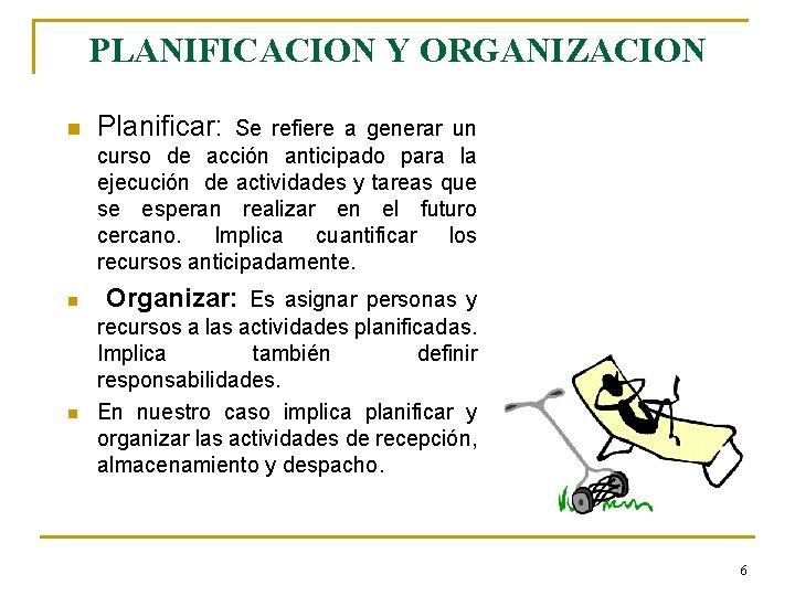 PLANIFICACION Y ORGANIZACION n n n Planificar: Se refiere a generar un curso de