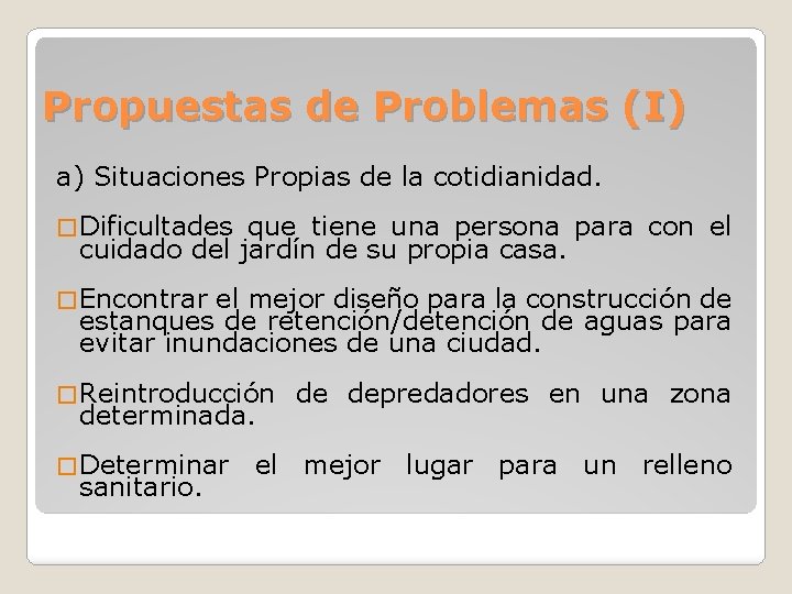 Propuestas de Problemas (I) a) Situaciones Propias de la cotidianidad. � Dificultades que tiene