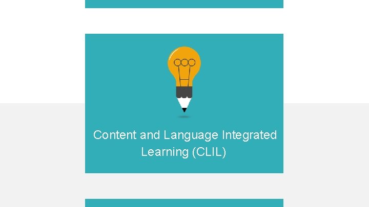 Content and Language Integrated Learning (CLIL) 