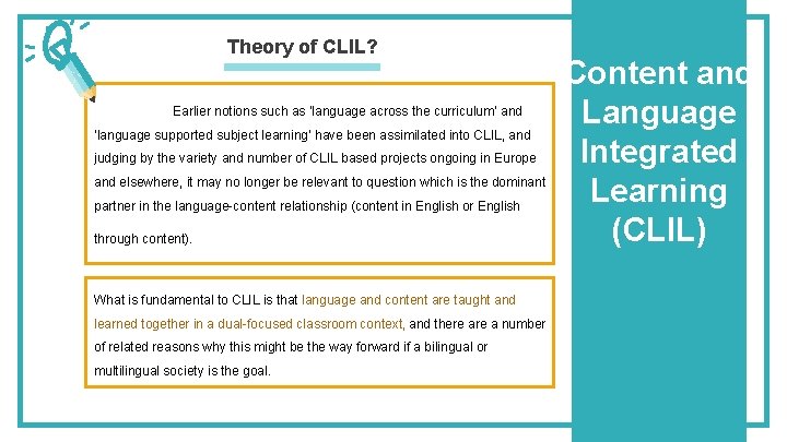 Theory of CLIL? Earlier notions such as ‘language across the curriculum’ and ‘language supported