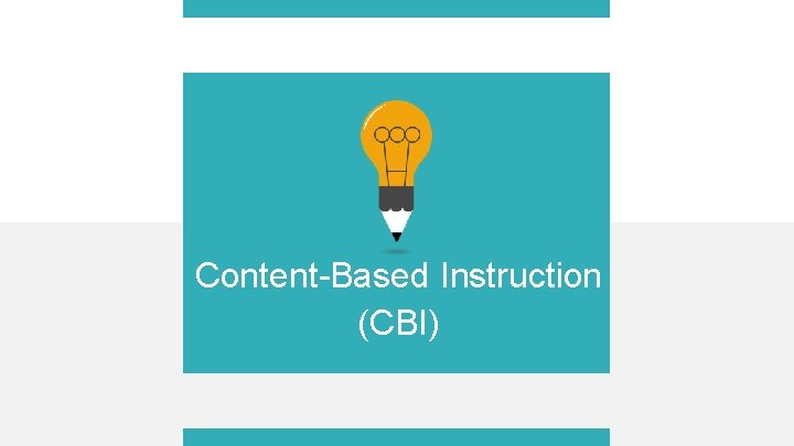 Content-Based Instruction (CBI) 