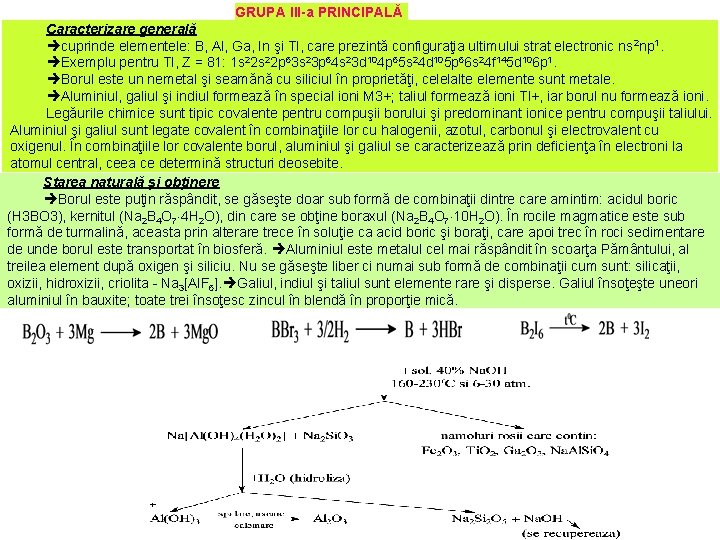 GRUPA III-a PRINCIPALĂ Caracterizare generală cuprinde elementele: B, Al, Ga, In şi Tl, care