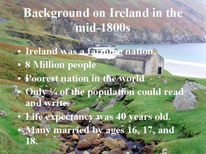 Background on Ireland in the mid-1800 s • • Ireland was a farming nation.