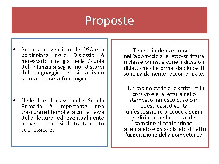 Proposte • Per una prevenzione dei DSA e in particolare della Dislessia è necessario