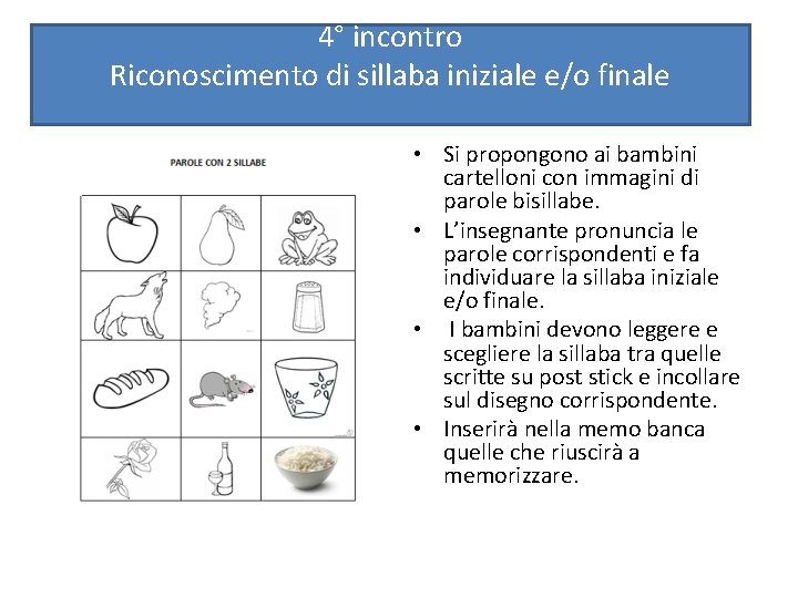 4° incontro Riconoscimento di sillaba iniziale e/o finale • Si propongono ai bambini cartelloni