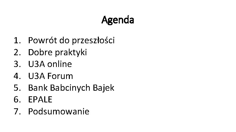 Agenda 1. 2. 3. 4. 5. 6. 7. Powrót do przeszłości Dobre praktyki U