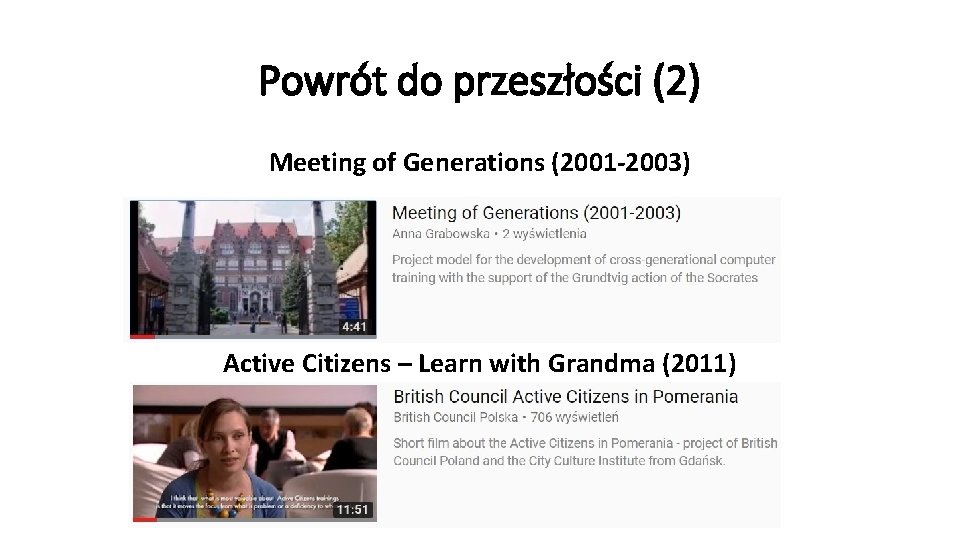 Powrót do przeszłości (2) Meeting of Generations (2001 -2003) and Active Citizens ( Active