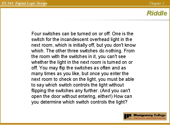 ES 244: Digital Logic Design Chapter 2 Riddle Four switches can be turned on ES 244: Digital Logic Design Chapter 2 Riddle Four switches can be turned on