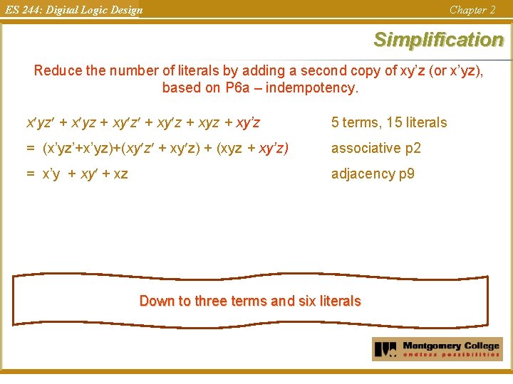 ES 244: Digital Logic Design Chapter 2 Simplification Reduce the number of literals by ES 244: Digital Logic Design Chapter 2 Simplification Reduce the number of literals by