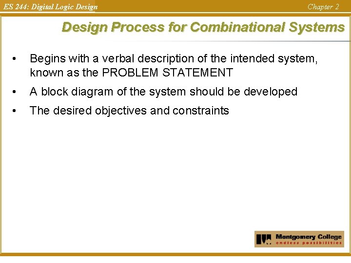 ES 244: Digital Logic Design Chapter 2 Design Process for Combinational Systems • Begins ES 244: Digital Logic Design Chapter 2 Design Process for Combinational Systems • Begins