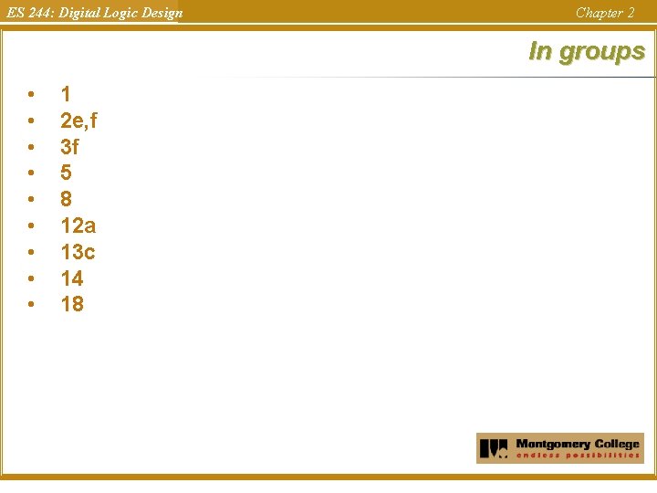 ES 244: Digital Logic Design Chapter 2 In groups • • • 1 2 ES 244: Digital Logic Design Chapter 2 In groups • • • 1 2