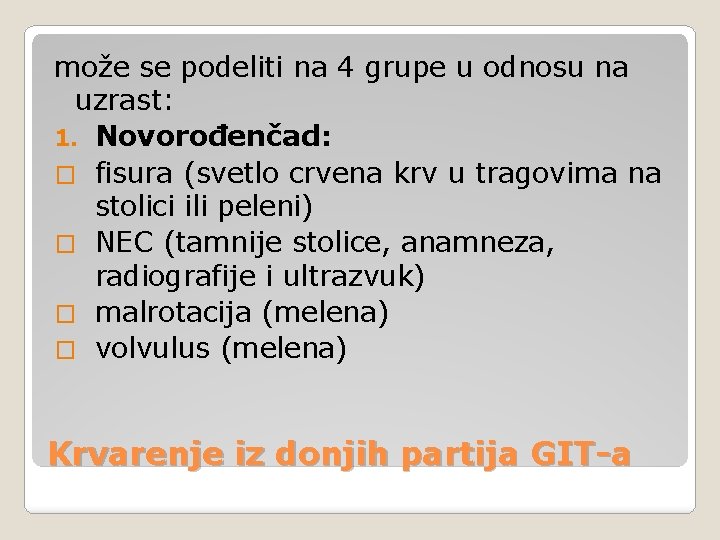može se podeliti na 4 grupe u odnosu na uzrast: 1. Novorođenčad: � fisura