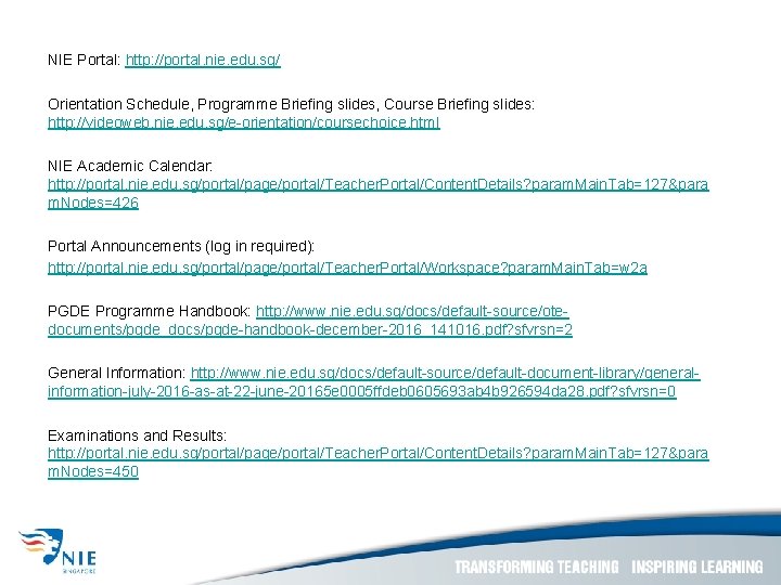 NIE Portal: http: //portal. nie. edu. sg/ Orientation Schedule, Programme Briefing slides, Course Briefing