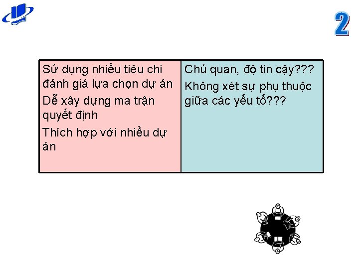 Sử dụng nhiều tiêu chí Chủ quan, độ tin cậy? ? ? đánh giá