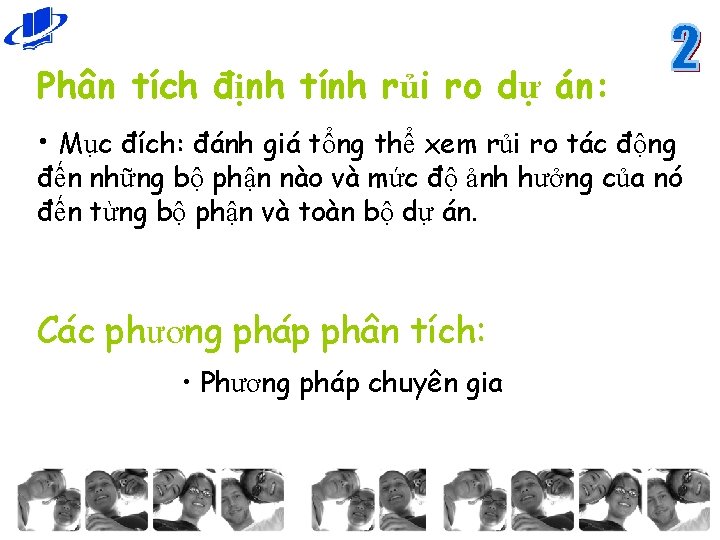 Phân tích định tính rủi ro dự án: • Mục đích: đánh giá tổng