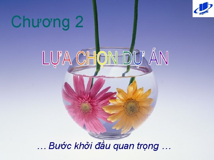 Chương 2 … Bước khởi đầu quan trọng … 