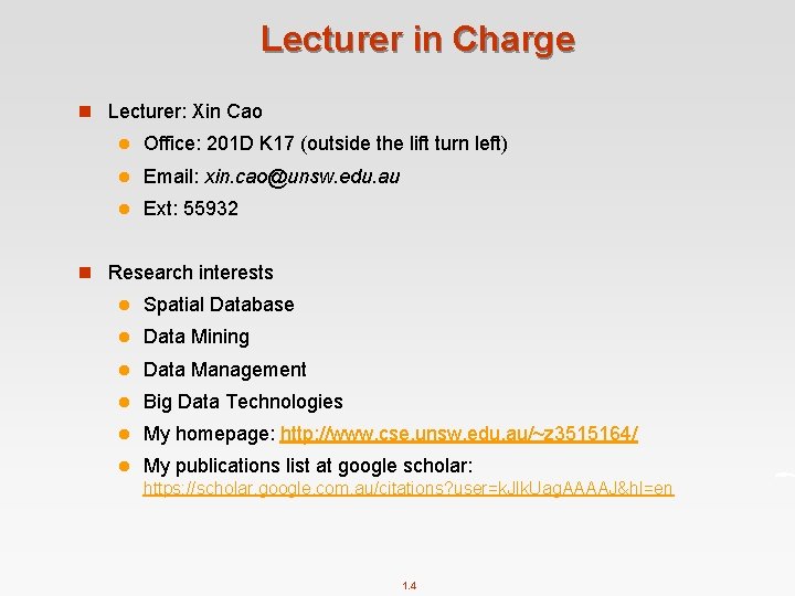 Lecturer in Charge n Lecturer: Xin Cao l Office: 201 D K 17 (outside