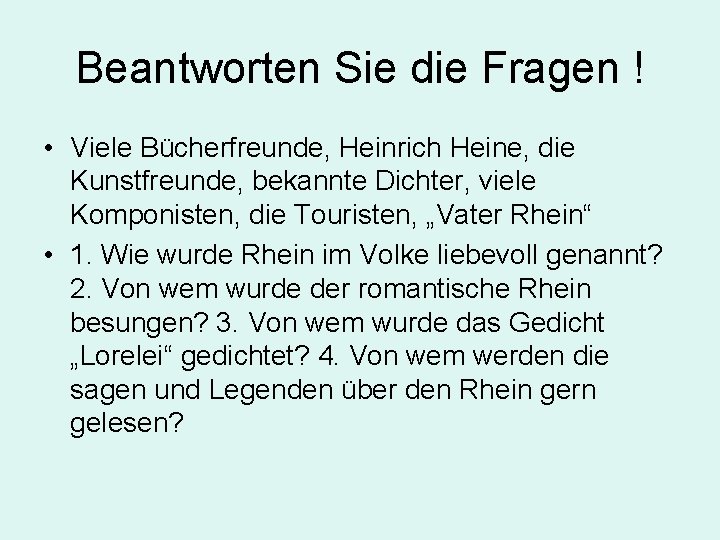 Beantworten Sie die Fragen ! • Viele Bücherfreunde, Heinrich Heine, die Kunstfreunde, bekannte Dichter,