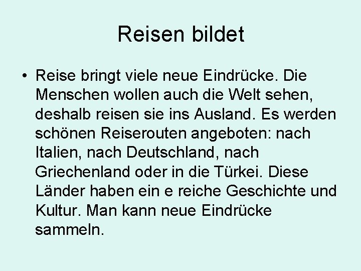 Reisen bildet • Reise bringt viele neue Eindrücke. Die Menschen wollen auch die Welt