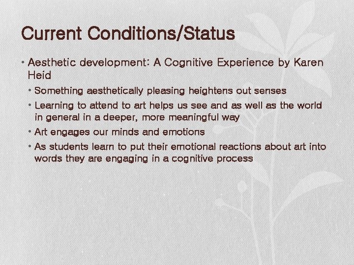 Current Conditions/Status • Aesthetic development: A Cognitive Experience by Karen Heid • Something aesthetically