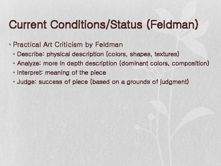 Current Conditions/Status (Feldman) • Practical Art Criticism by Feldman • • Describe: physical description