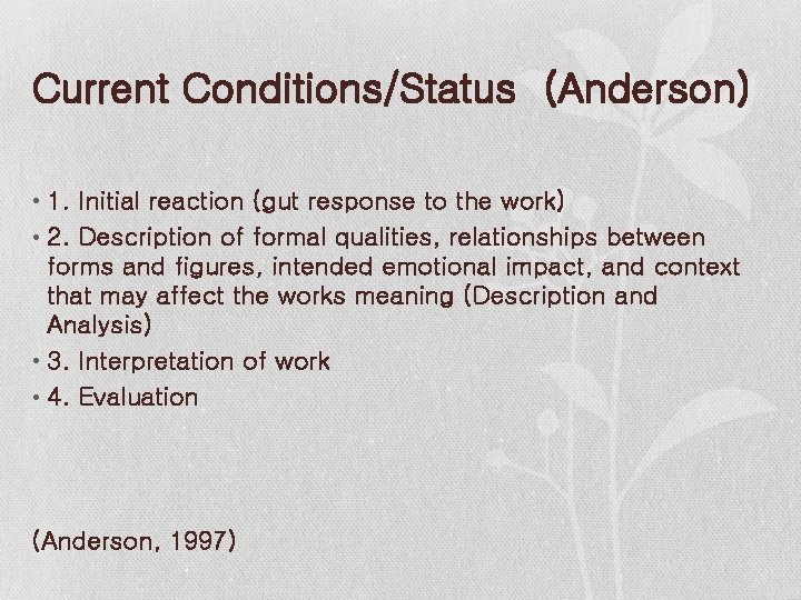 Current Conditions/Status (Anderson) • 1. Initial reaction (gut response to the work) • 2.