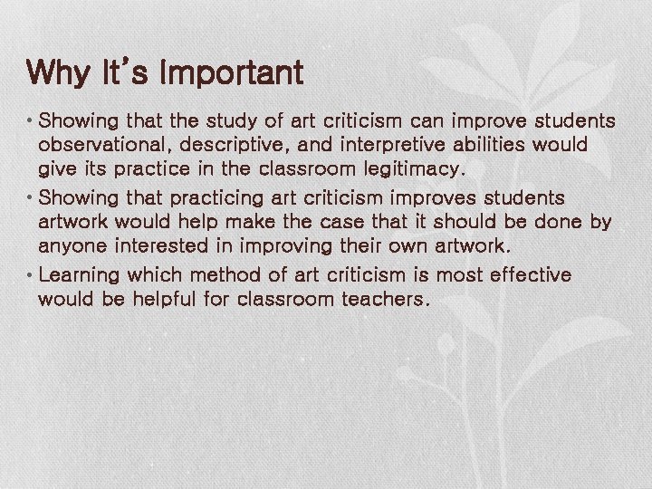 Why It’s Important • Showing that the study of art criticism can improve students